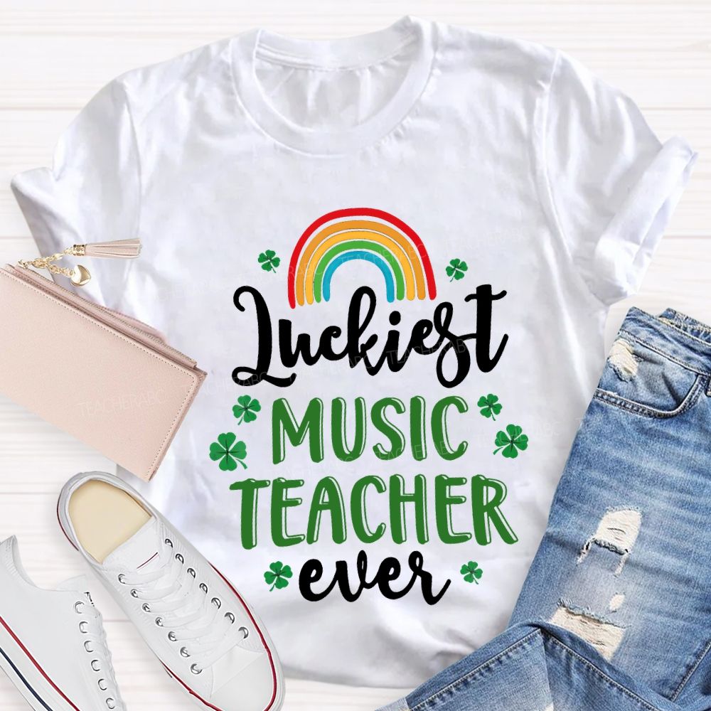 Luckiest Music Teacher Ever Rainbow And Four-Leaf Clover Teacher T-shirt