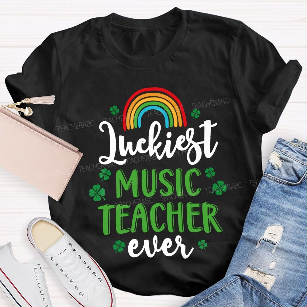 Luckiest Music Teacher Ever Rainbow And Four-Leaf Clover Teacher T-shirt