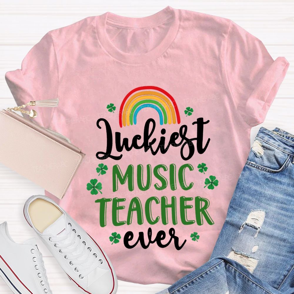 Luckiest Music Teacher Ever Rainbow And Four-Leaf Clover Teacher T-shirt