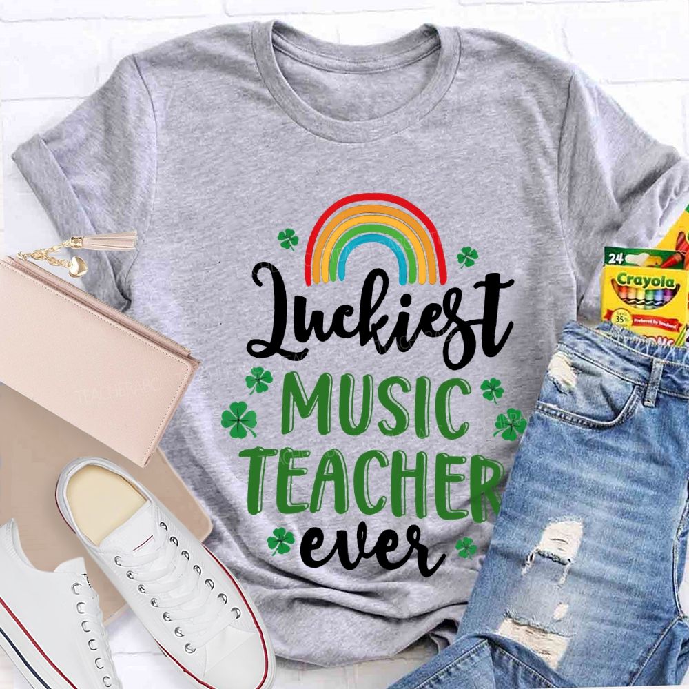 Luckiest Music Teacher Ever Rainbow And Four-Leaf Clover Teacher T-shirt