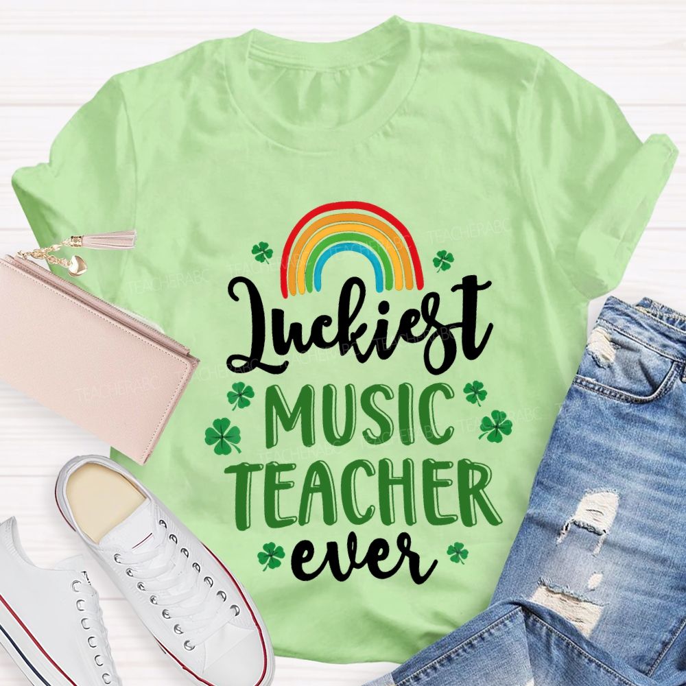 Luckiest Music Teacher Ever Rainbow And Four-Leaf Clover Teacher T-shirt