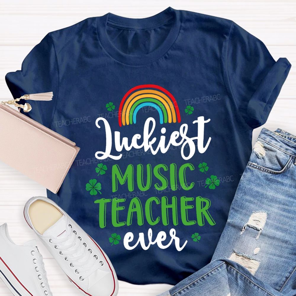 Luckiest Music Teacher Ever Rainbow And Four-Leaf Clover Teacher T-shirt