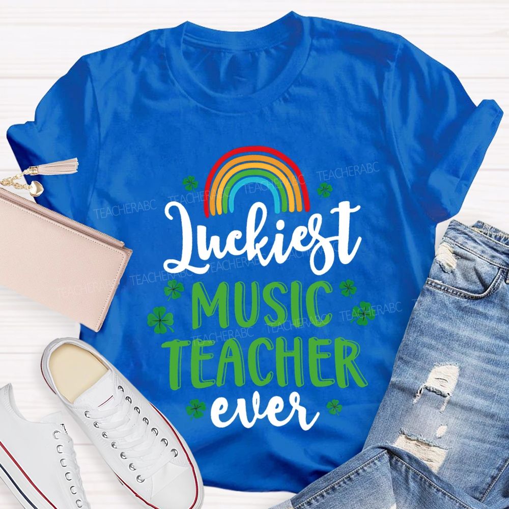 Luckiest Music Teacher Ever Rainbow And Four-Leaf Clover Teacher T-shirt