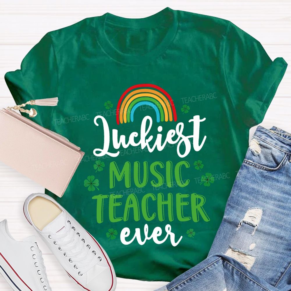 Luckiest Music Teacher Ever Rainbow And Four-Leaf Clover Teacher T-shirt