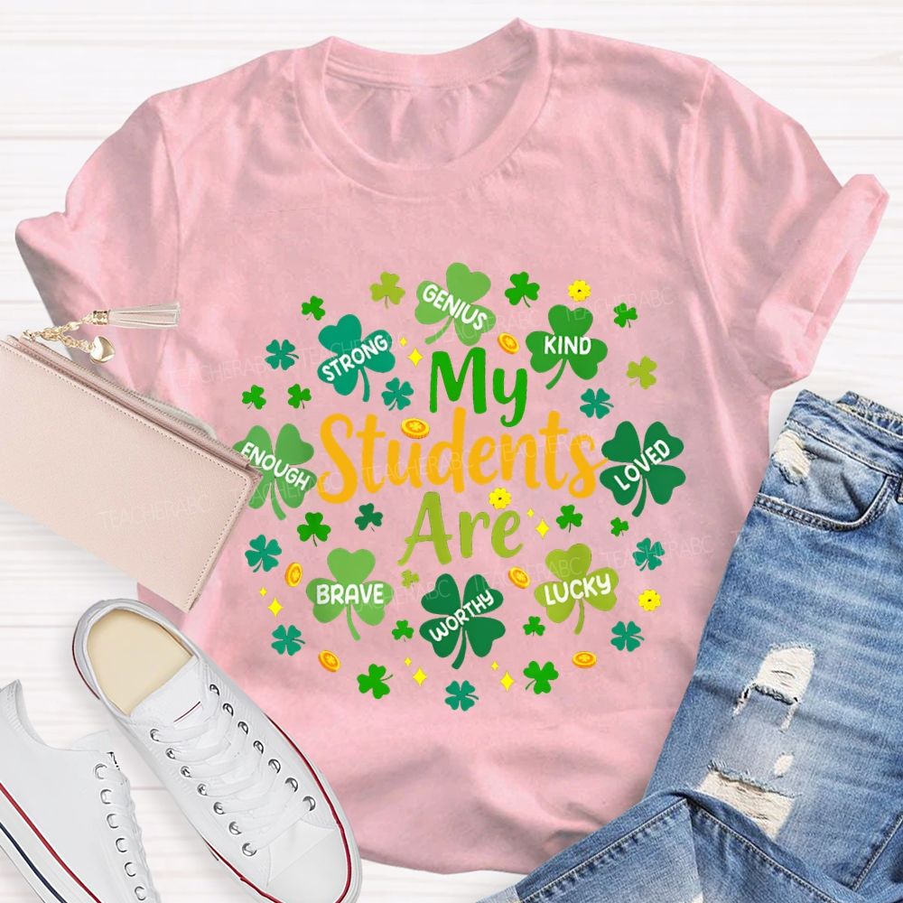 My Students Are Strong Genius Kind Loved Enough Brave Lucky Teacher T-shirt