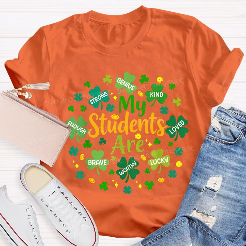 My Students Are Strong Genius Kind Loved Enough Brave Lucky Teacher T-shirt