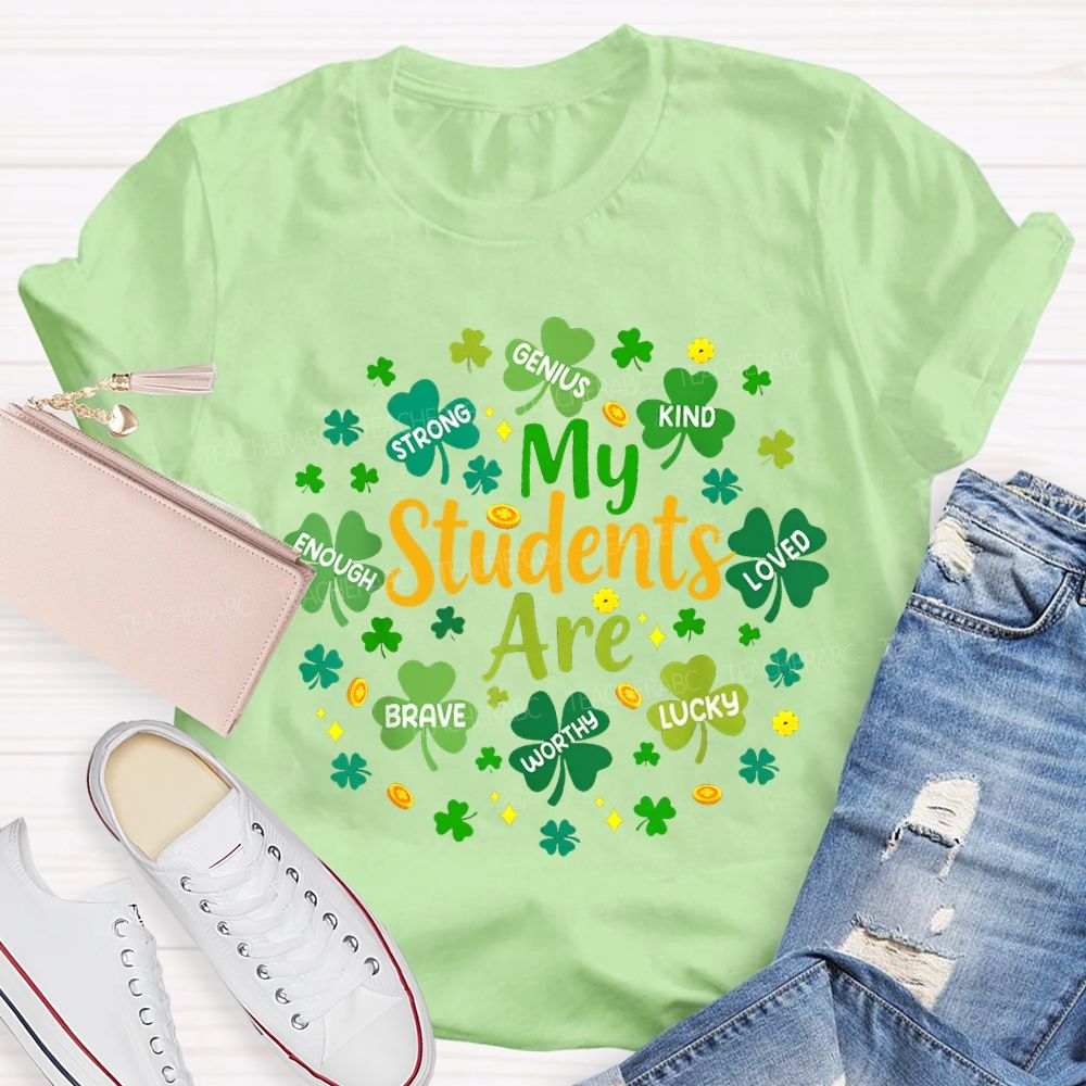 My Students Are Strong Genius Kind Loved Enough Brave Lucky Teacher T-shirt