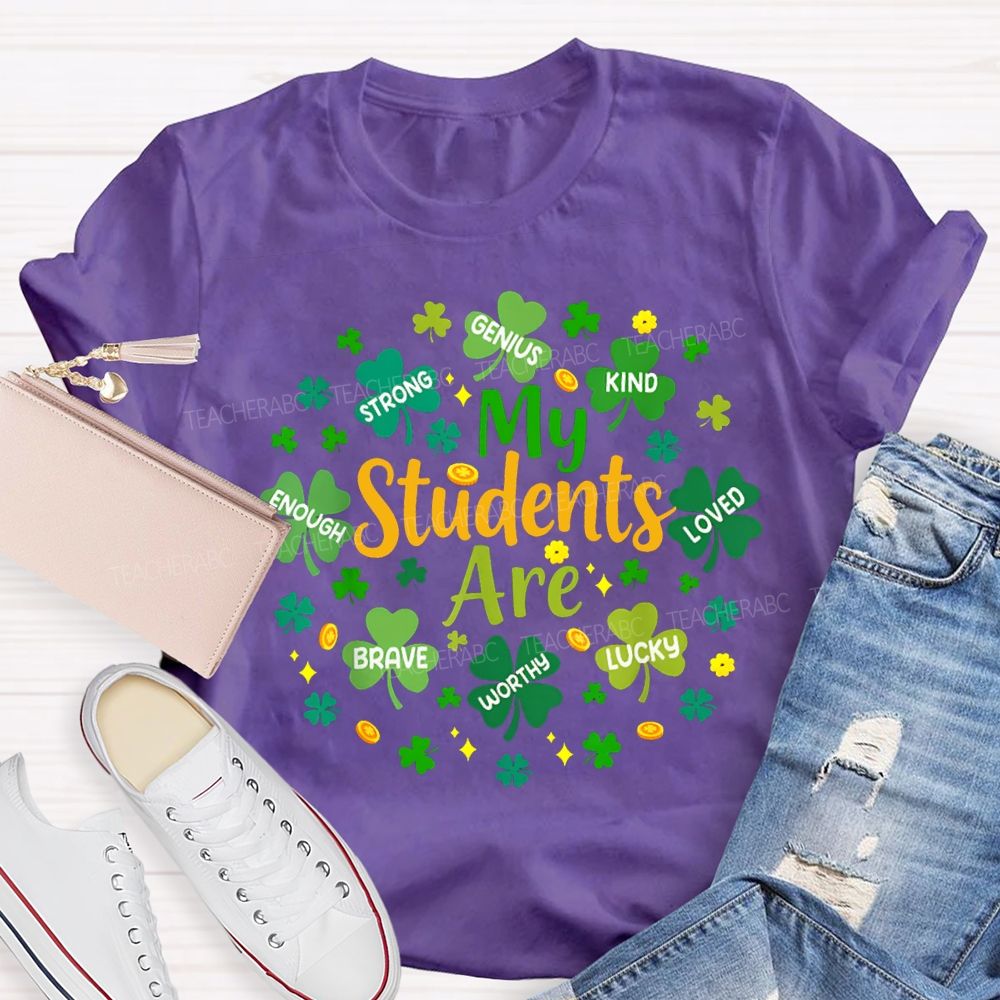 My Students Are Strong Genius Kind Loved Enough Brave Lucky Teacher T-shirt