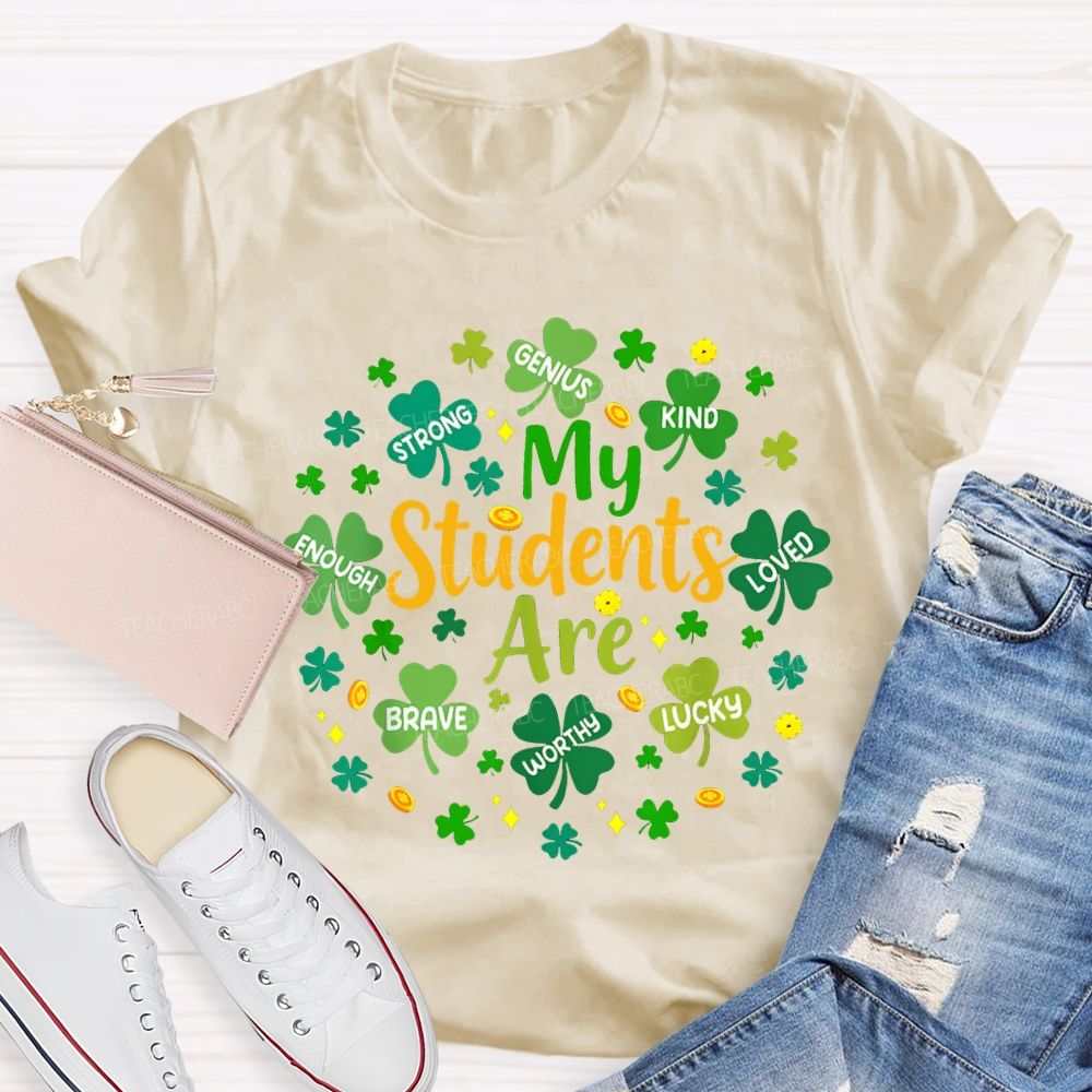 My Students Are Strong Genius Kind Loved Enough Brave Lucky Teacher T-shirt