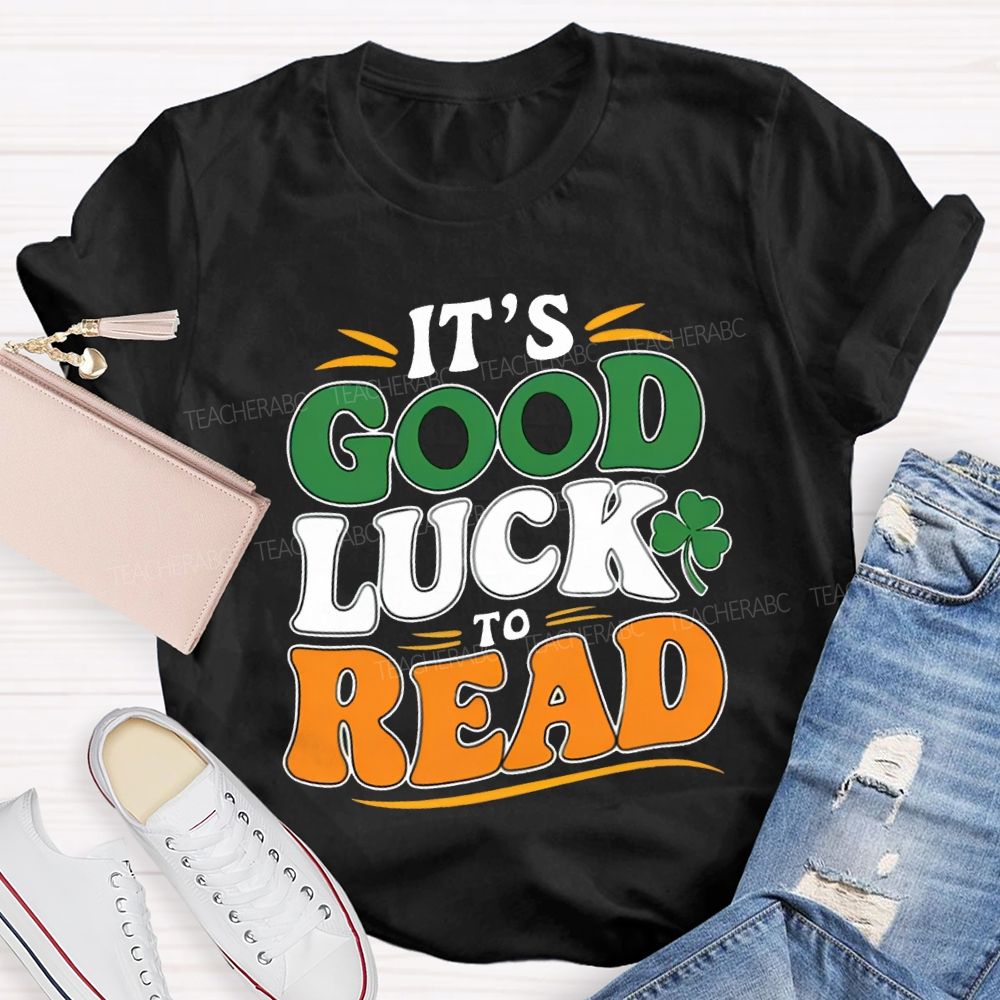 It'S Good Luck To Read Clover Print Teacher T-shirt