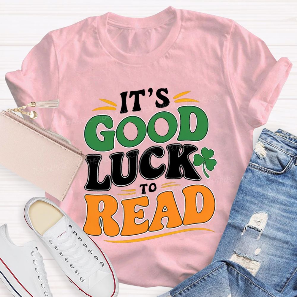 It'S Good Luck To Read Clover Print Teacher T-shirt