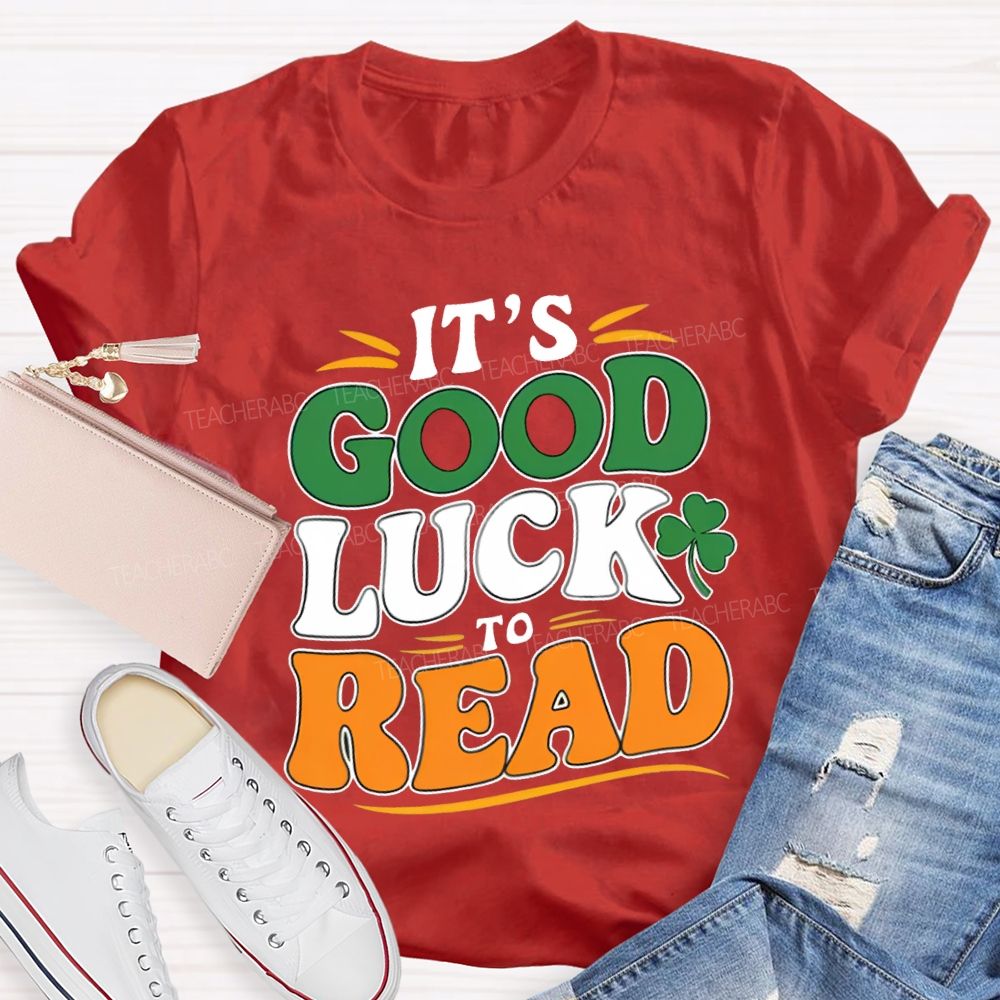 It'S Good Luck To Read Clover Print Teacher T-shirt