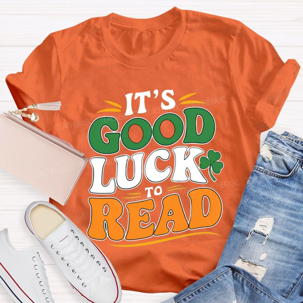 It'S Good Luck To Read Clover Print Teacher T-shirt