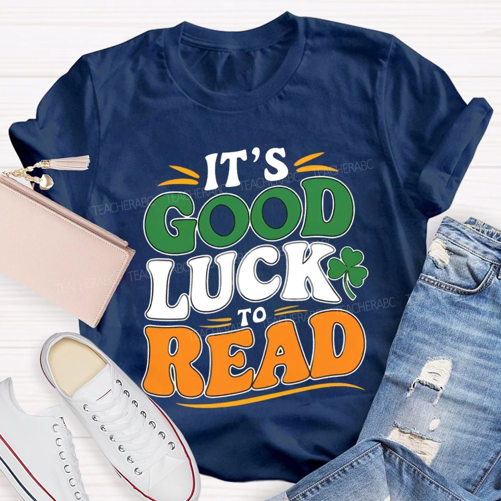 It'S Good Luck To Read Clover Print Teacher T-shirt