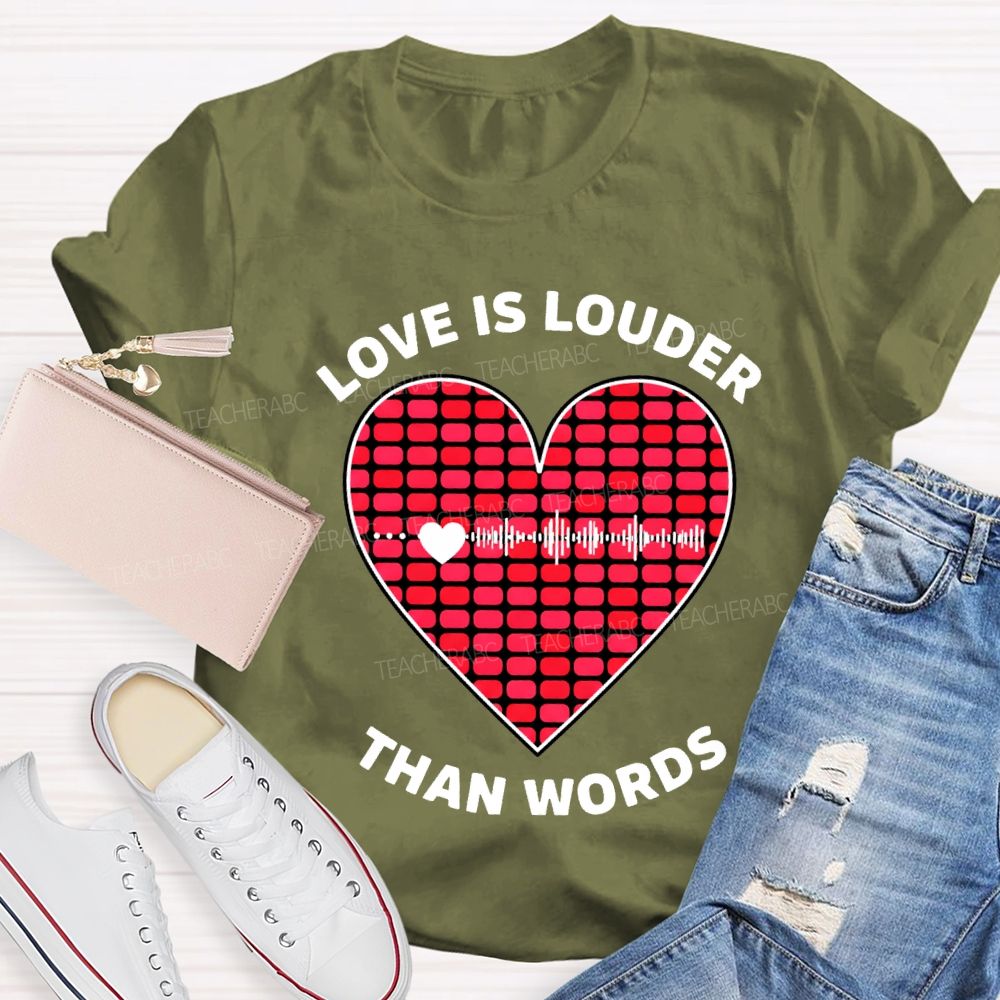 Love Is Louder Than Words Heart Print Teacher T-shirt
