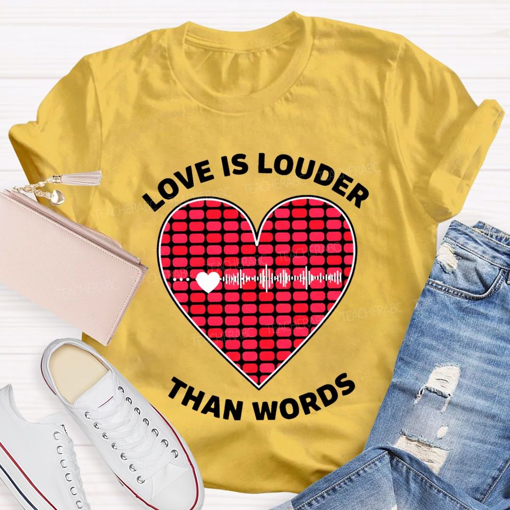 Love Is Louder Than Words Heart Print Teacher T-shirt