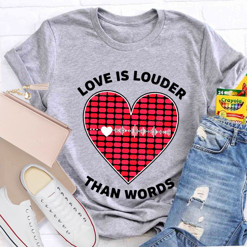 Love Is Louder Than Words Heart Print Teacher T-shirt