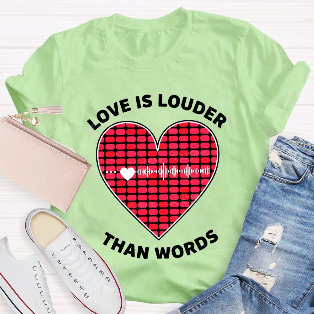Love Is Louder Than Words Heart Print Teacher T-shirt
