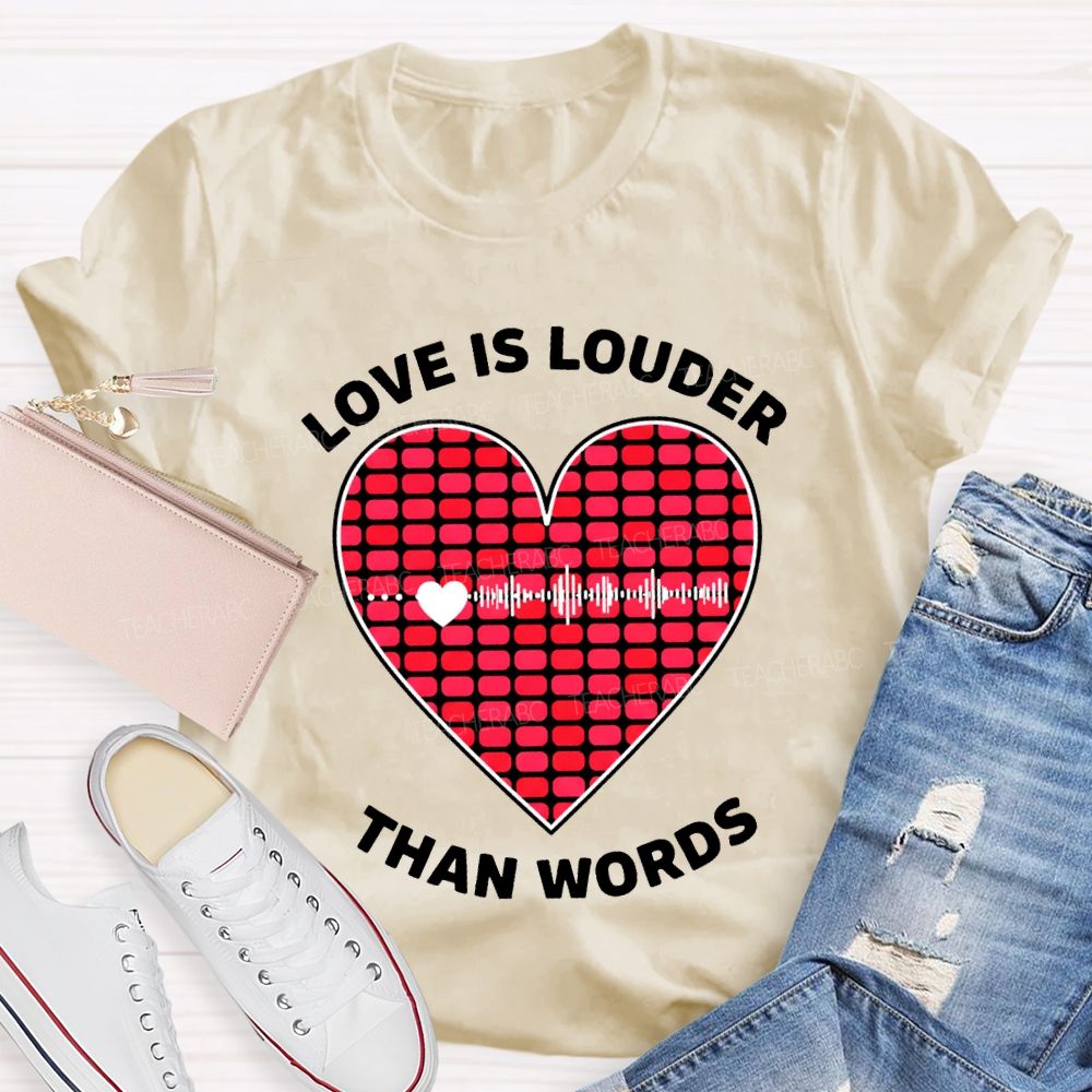 Love Is Louder Than Words Heart Print Teacher T-shirt