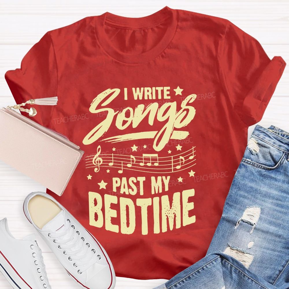 I Write Songs Past My Bedtime Music Teacher T-shirt
