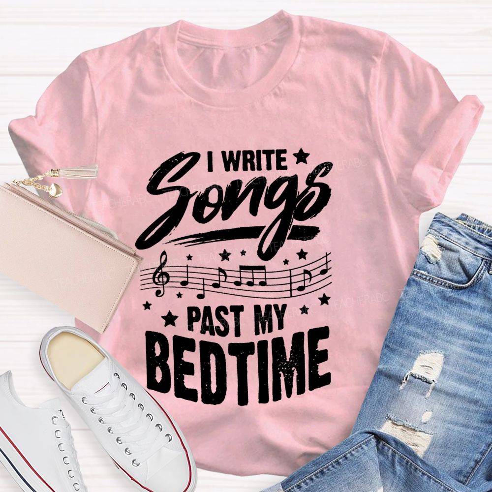 I Write Songs Past My Bedtime Music Teacher T-shirt