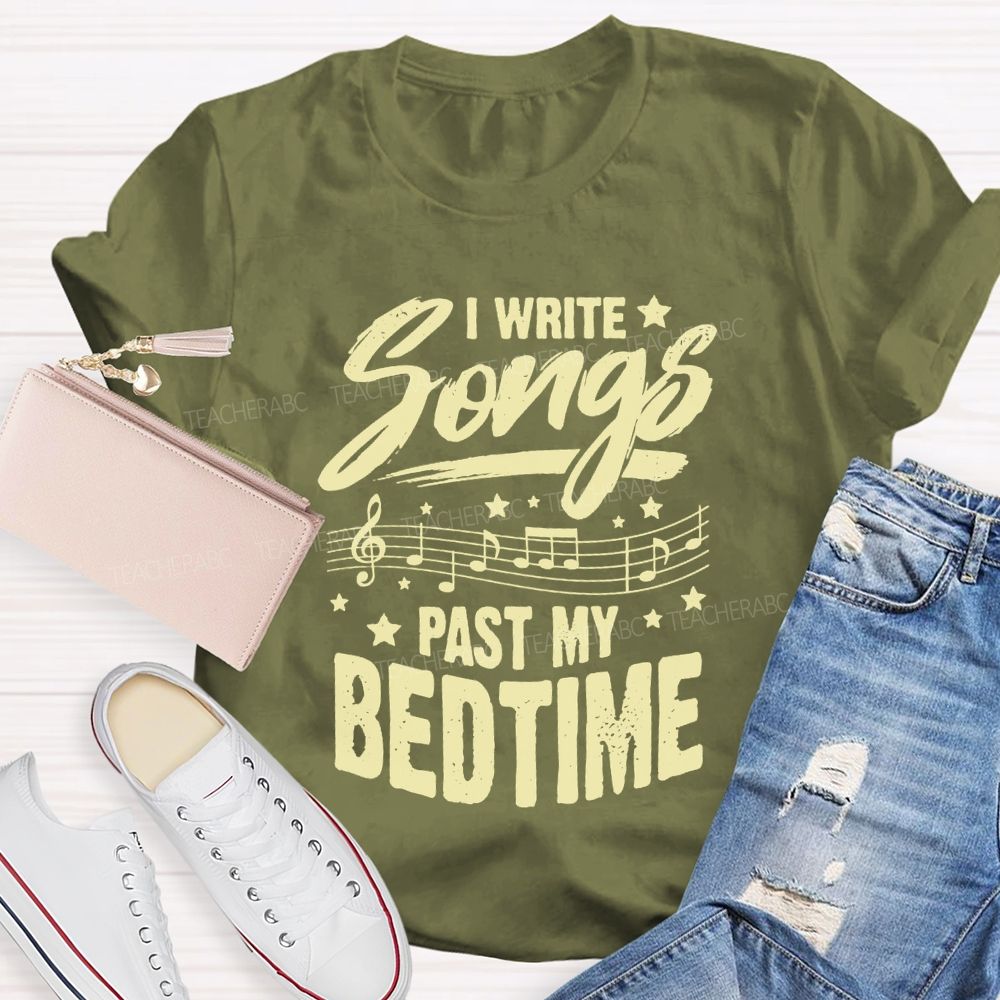 I Write Songs Past My Bedtime Music Teacher T-shirt