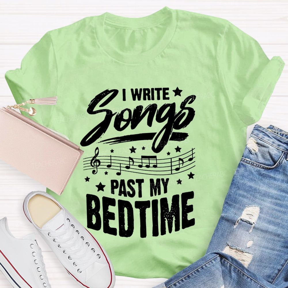 I Write Songs Past My Bedtime Music Teacher T-shirt