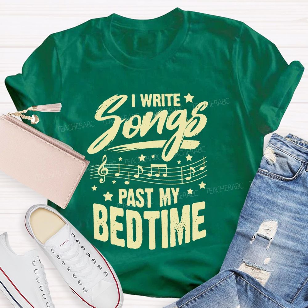 I Write Songs Past My Bedtime Music Teacher T-shirt