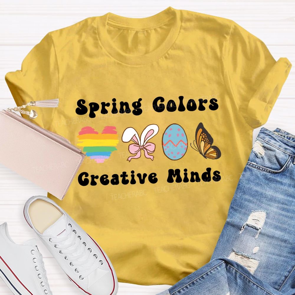 Spring Colors Creative Minds Teacher T-shirt