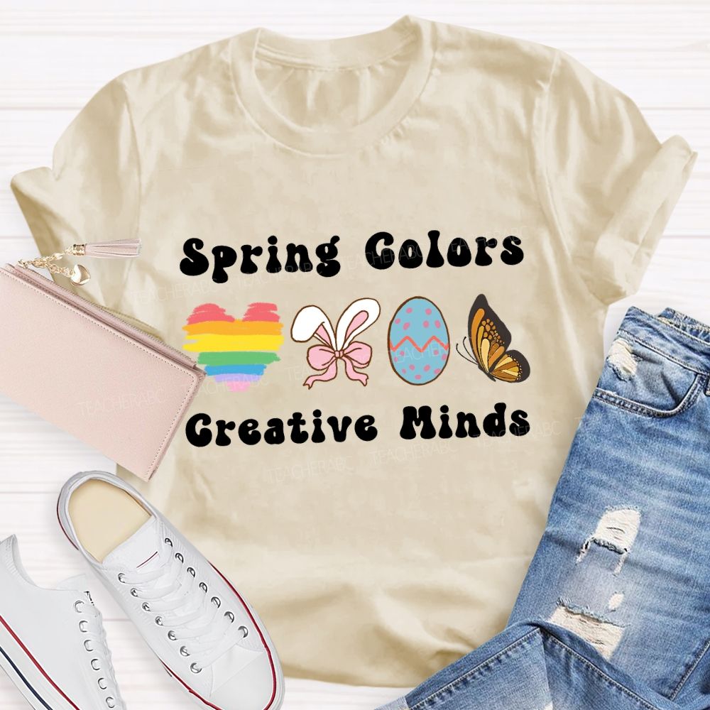 Spring Colors Creative Minds Teacher T-shirt