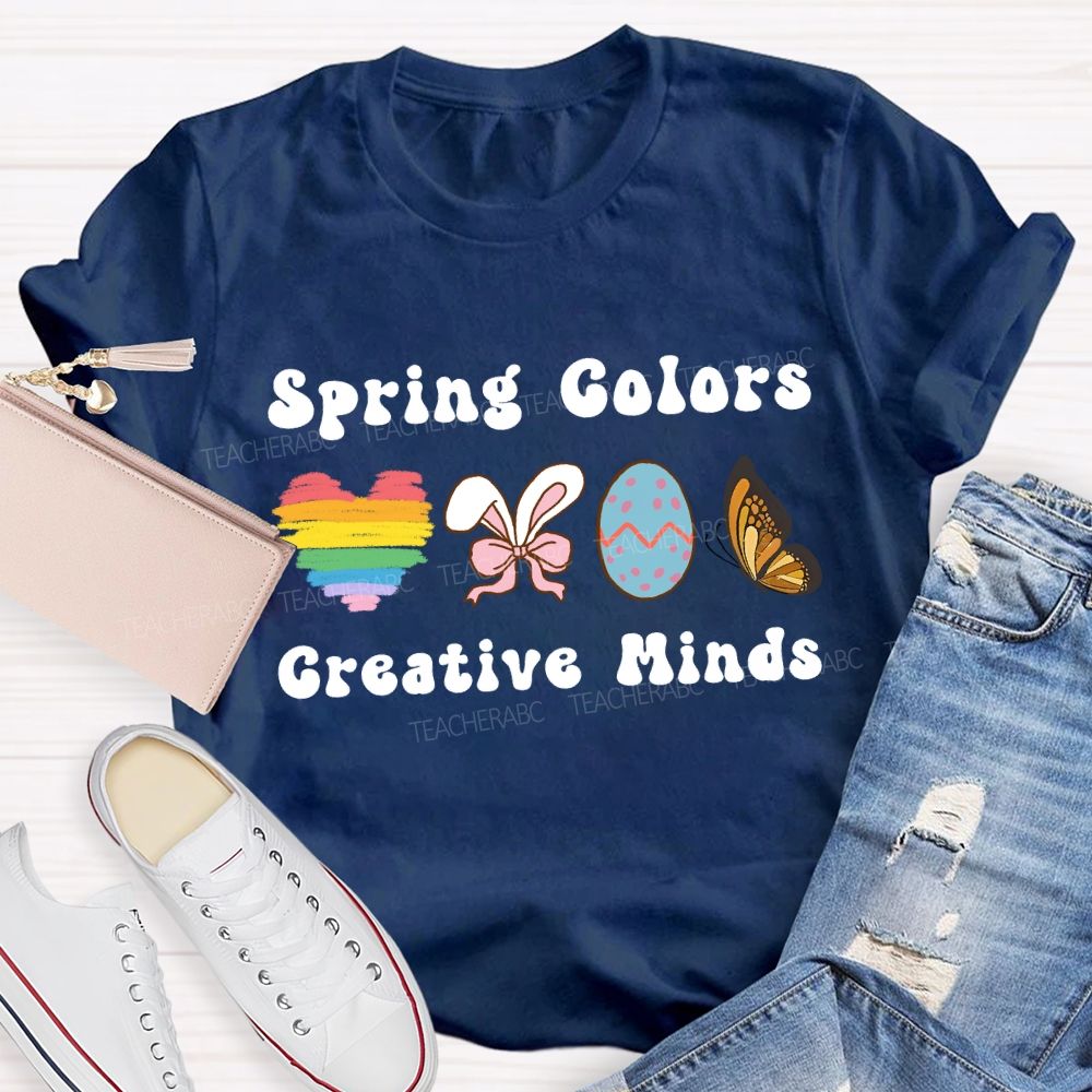 Spring Colors Creative Minds Teacher T-shirt