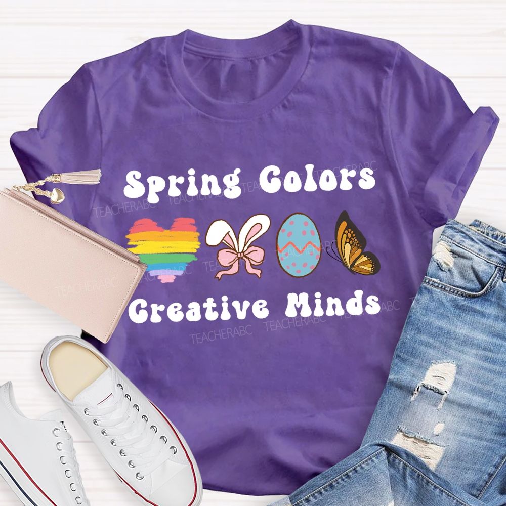 Spring Colors Creative Minds Teacher T-shirt