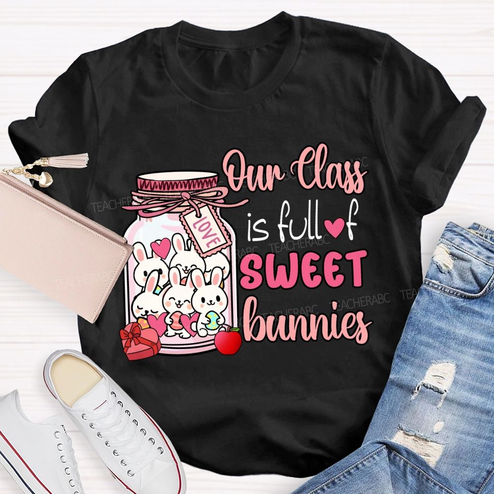 My Class Is Full Of Sweet Bunnies Teacher T-Shirt
