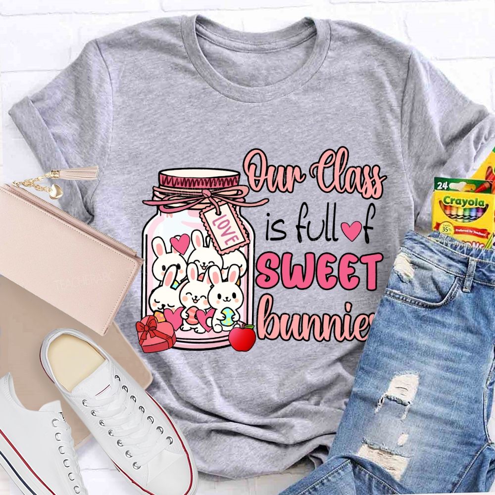 My Class Is Full Of Sweet Bunnies Teacher T-Shirt