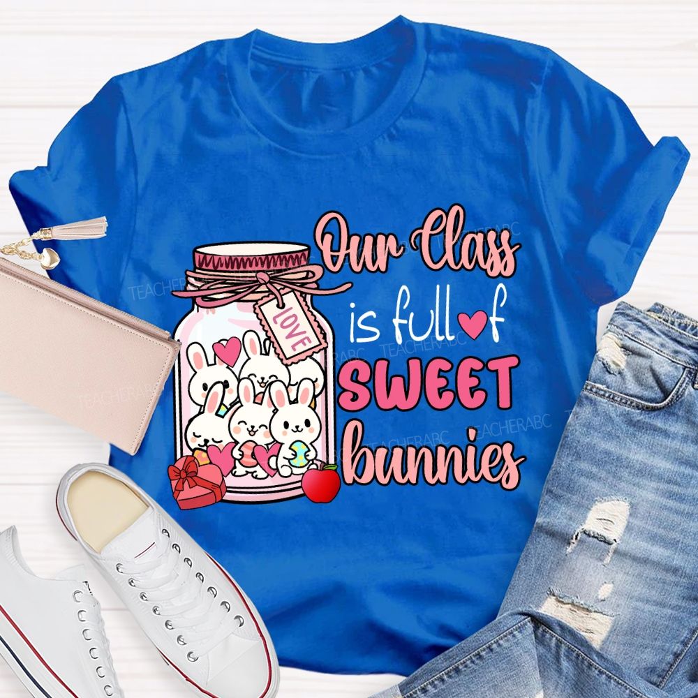 My Class Is Full Of Sweet Bunnies Teacher T-Shirt