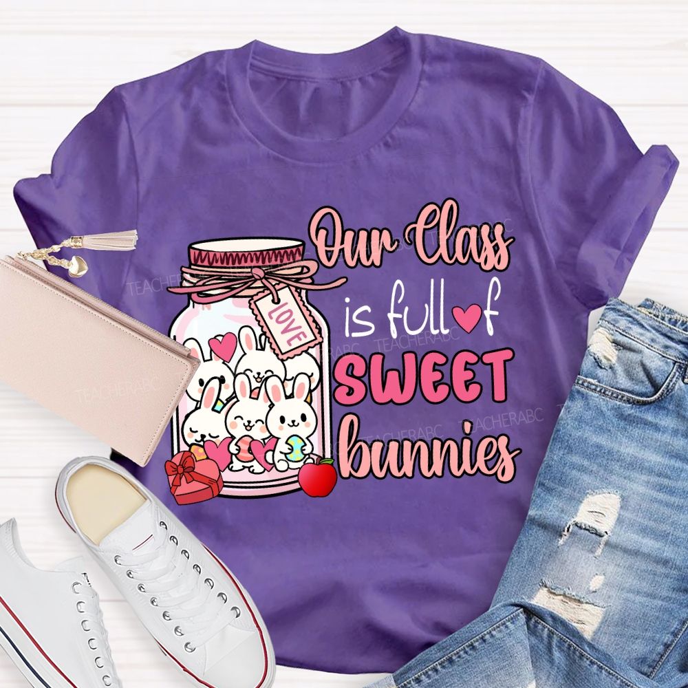 My Class Is Full Of Sweet Bunnies Teacher T-Shirt