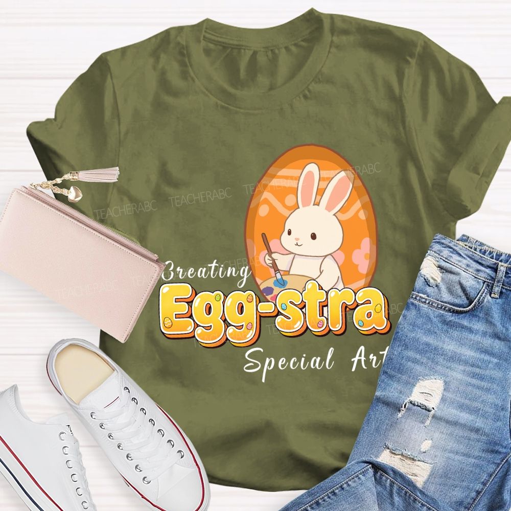 Creating Egg-stra Special Art Teacher T-shirt