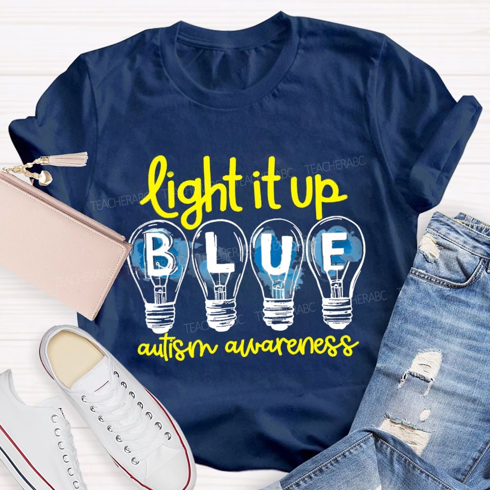 Light It Up Blue Autism Awareness Teacher T-shirt