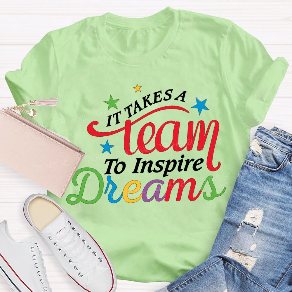 It Takes Team To Inspire Dreams Teacher T-shirt
