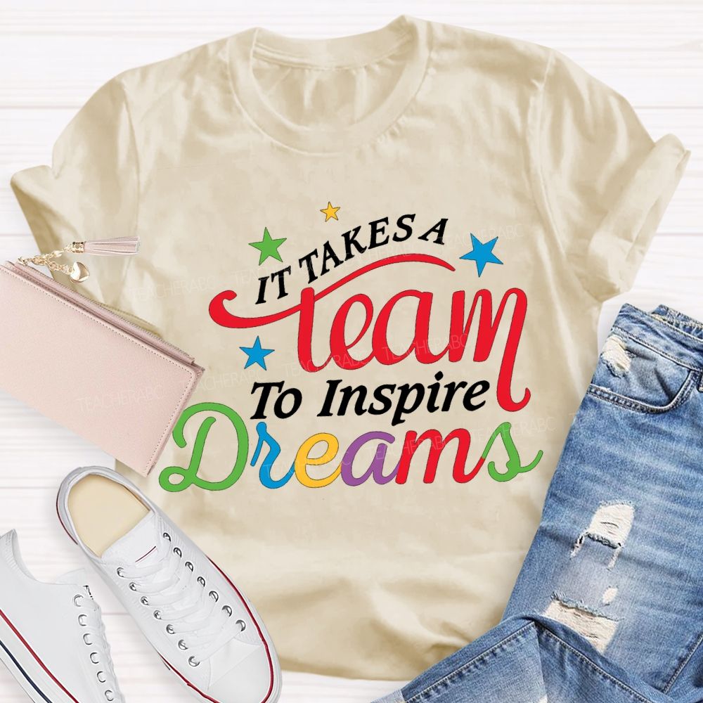 It Takes Team To Inspire Dreams Teacher T-shirt