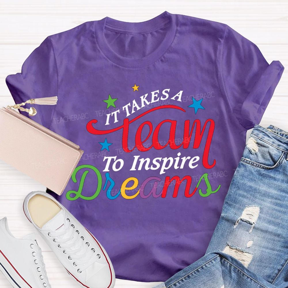 It Takes Team To Inspire Dreams Teacher T-shirt