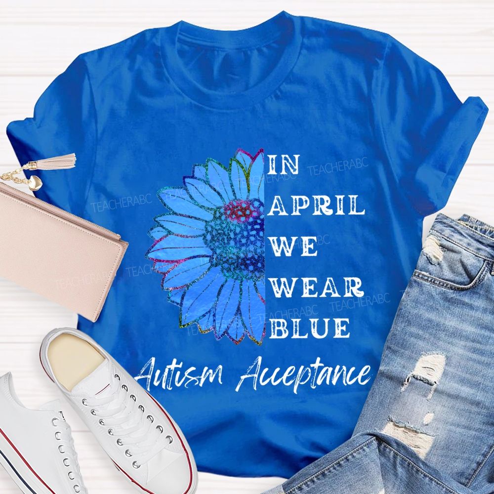 In April We Wear Blue Autism Acceptance T-shirt