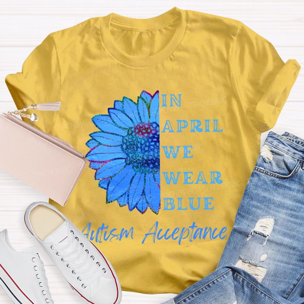 In April We Wear Blue Autism Acceptance T-shirt