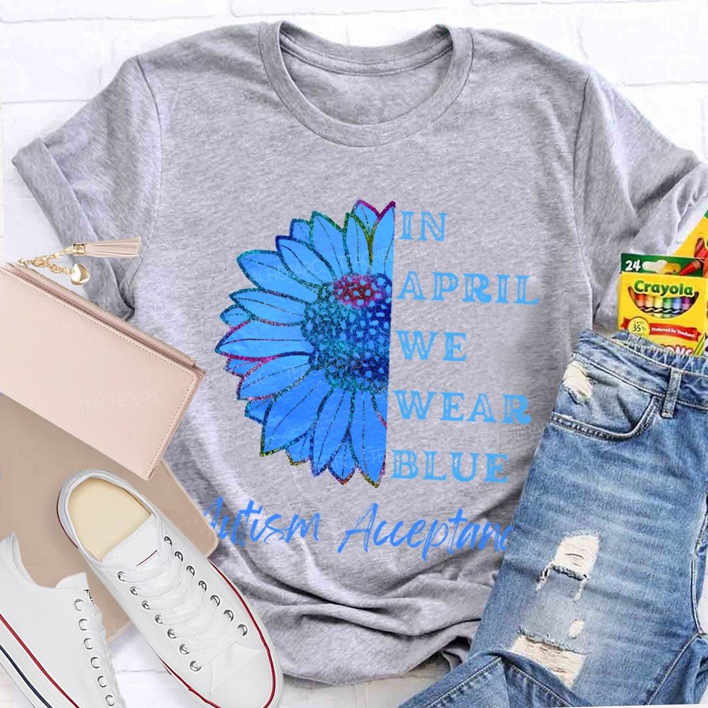 In April We Wear Blue Autism Acceptance T-shirt