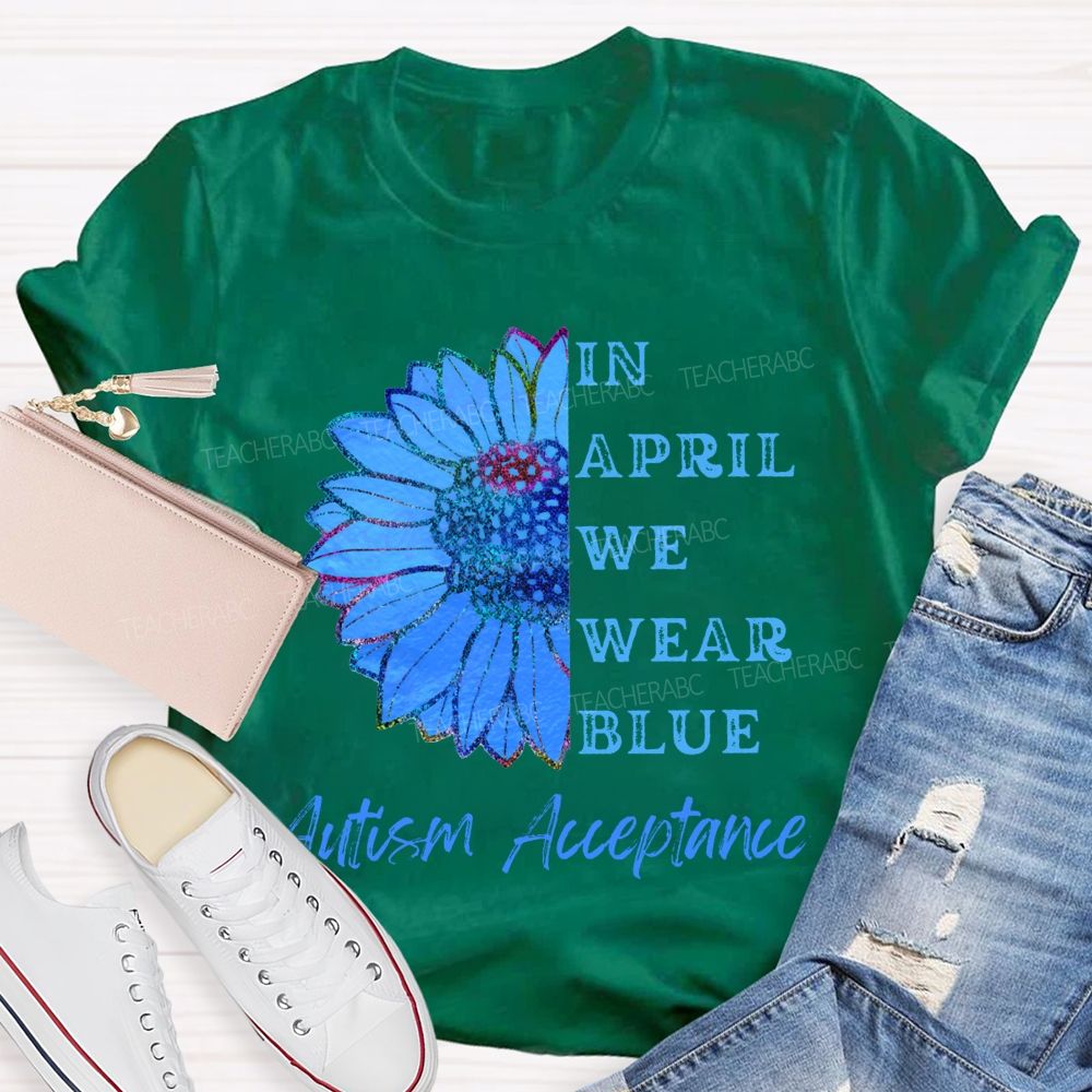 In April We Wear Blue Autism Acceptance T-shirt