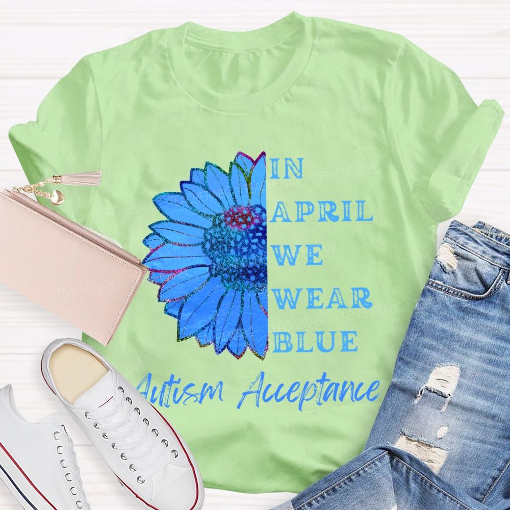 In April We Wear Blue Autism Acceptance T-shirt