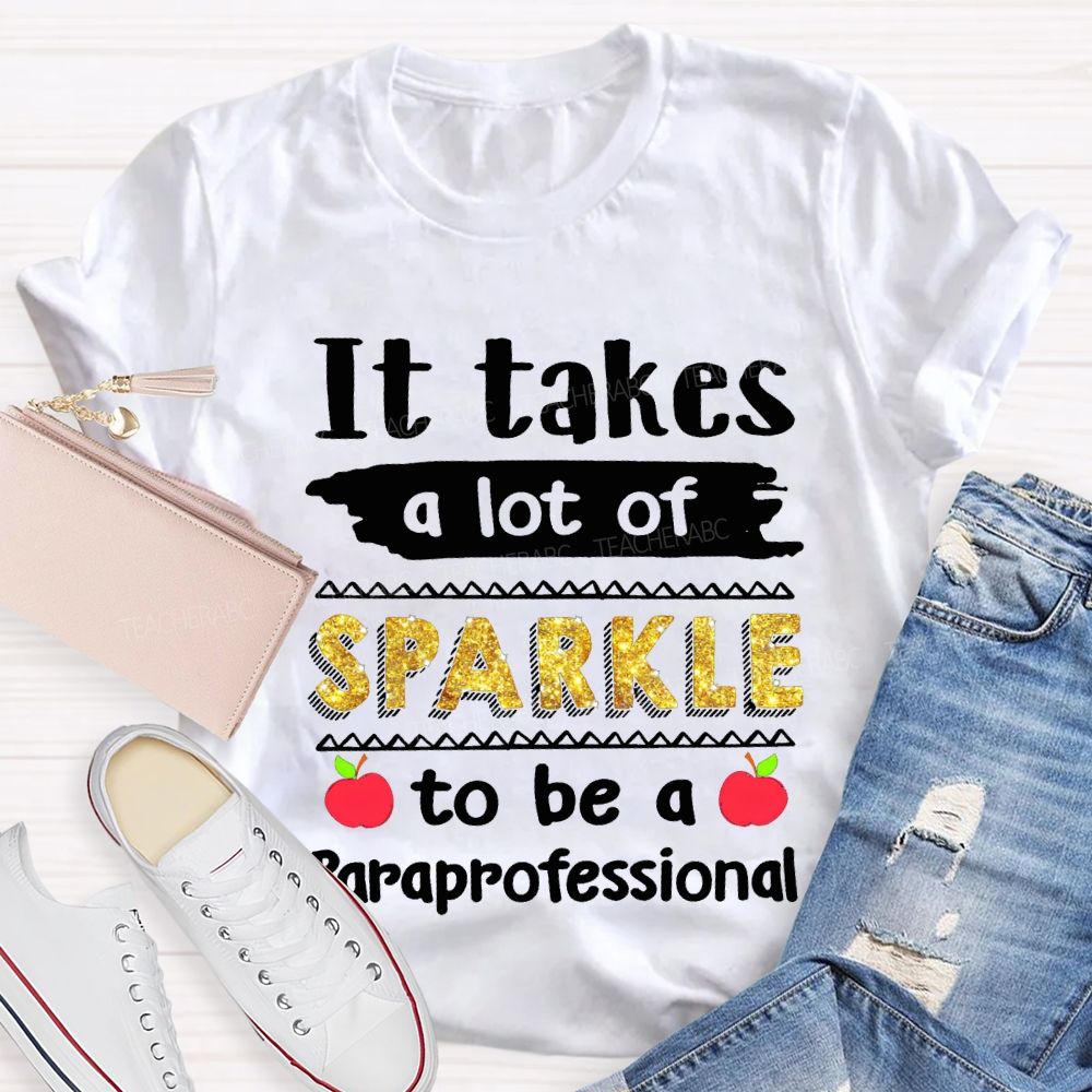 It Takes A Lot Of Sparkle To Be A Paraprofessional T-shirt