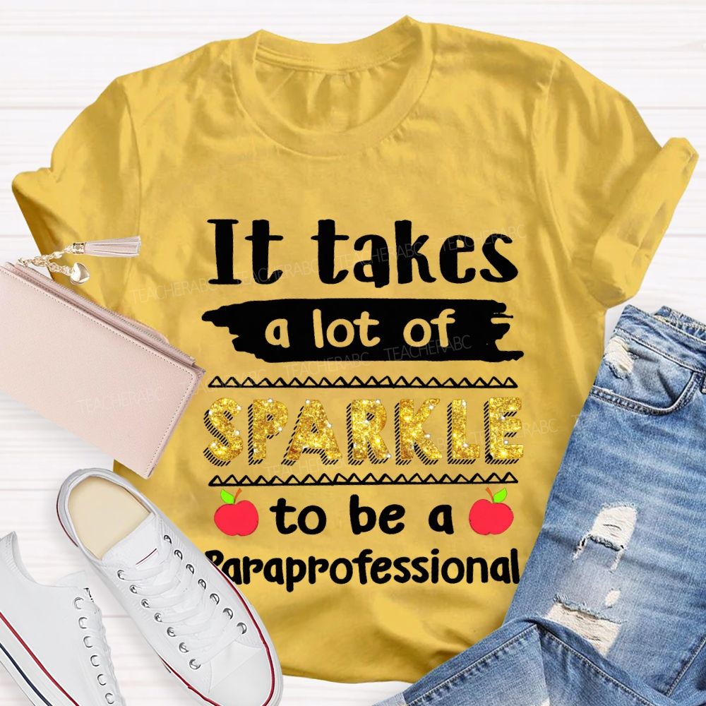 It Takes A Lot Of Sparkle To Be A Paraprofessional T-shirt