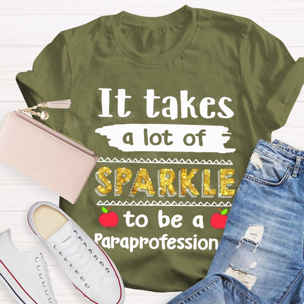 It Takes A Lot Of Sparkle To Be A Paraprofessional T-shirt