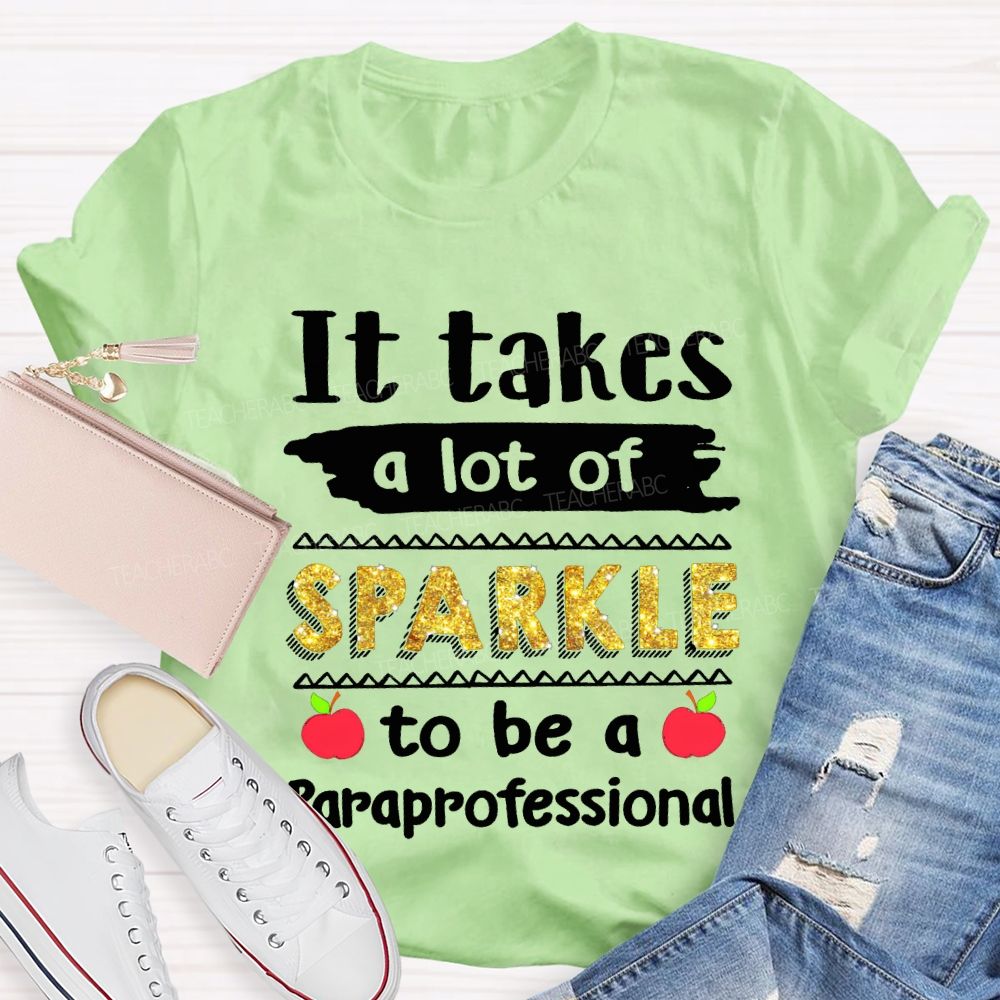It Takes A Lot Of Sparkle To Be A Paraprofessional T-shirt